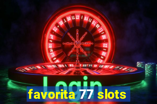 favorita 77 slots